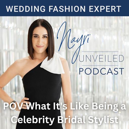 POV What It's Like Being a Celebrity Bridal Stylist