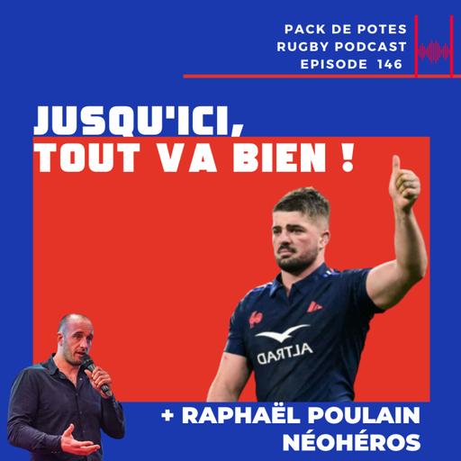 Ep. 146: 6 Nations 2025 - Jusqu'ici, tout va bien !! + Raphaël Poulain de NéoHéros