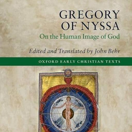 John Behr – Gregory of Nyssa: On the Human Image of God
