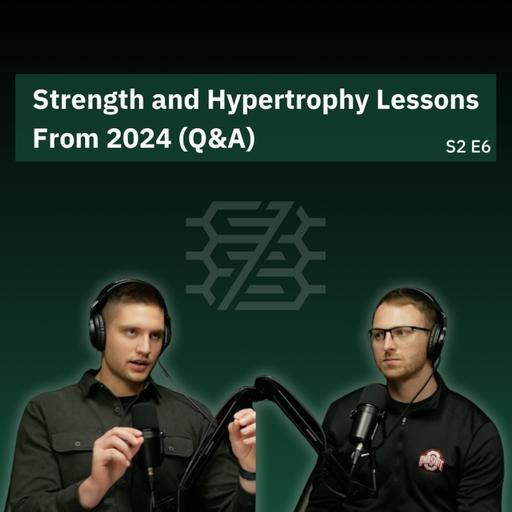 Strength and Hypertrophy Lessons from 2024 (Q&A) | S2E6