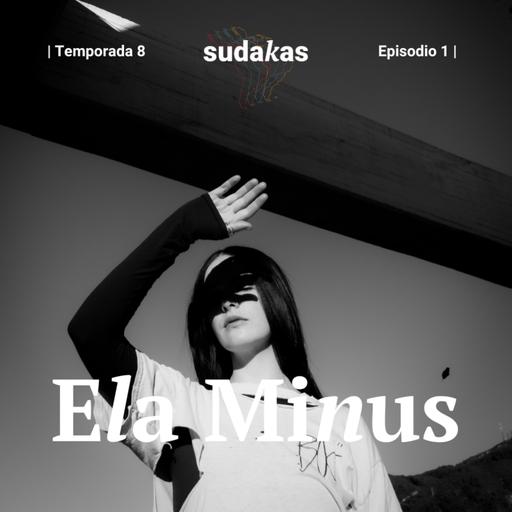 Ela Minus x Sudakas | Temporada 8 | Episodio 1