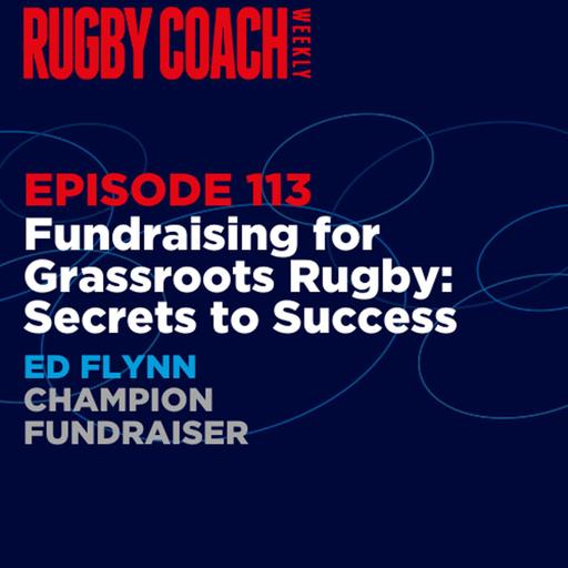 Fundraising for Grassroots Rugby: Secrets to Success with Ed Flynn