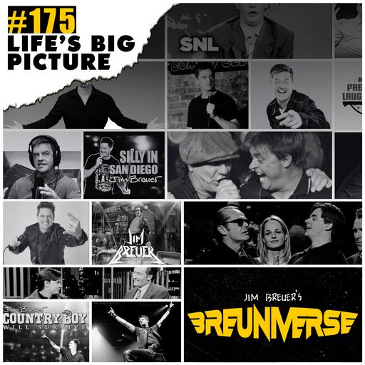 Life's Big Picture | Jim Breuer's Breuniverse Podcast Ep. 175