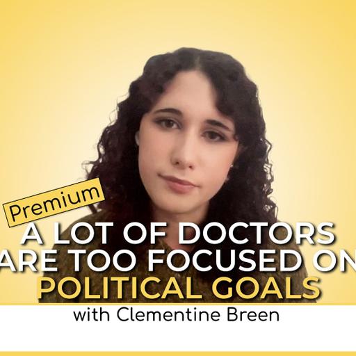 Premium: There Are a Lot of Doctors Too Focused on Their Own Political Goals