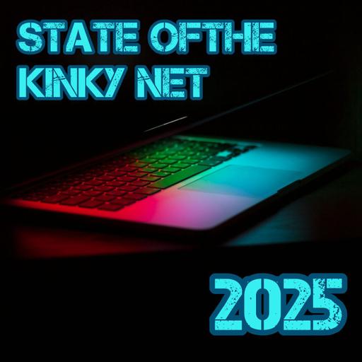 94: State of the Kinky Net 2025