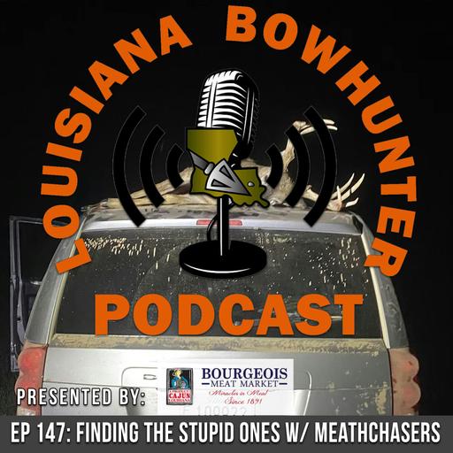 Episode 147: Finding the Stupid Ones w/ Meatchasers
