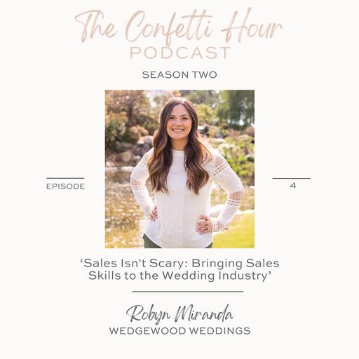 'Sales Isn't Scary: Bringing Sales Skills to the Wedding Industry' with Robyn Miranda of Wedgewood Weddings