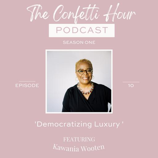 'Democratizing Luxury' with Kawania Wooten