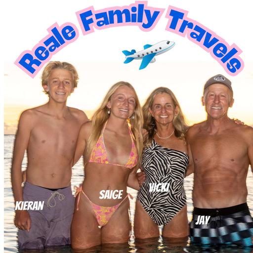 The Reale Deal Show #105- Reale Family Travels