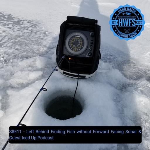 S8E11 - Left Behind Finding Fish without Forward Facing Sonar & Guest Iced Up Podcast