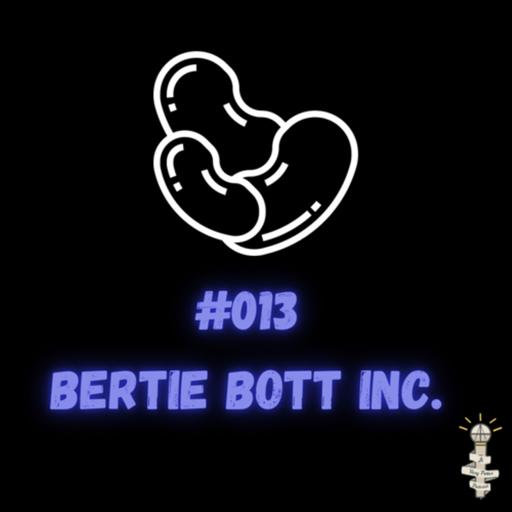 #013 Bertie Bott INC.