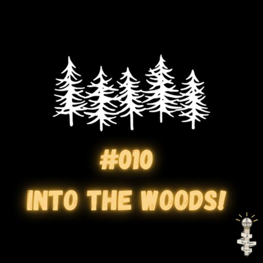 #010 Into the Woods