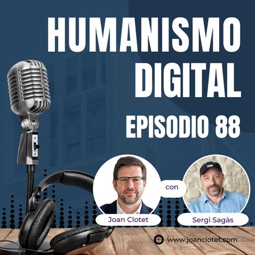 88 - Humanos digitales con Sergi Sagàs - Humanismo Digital