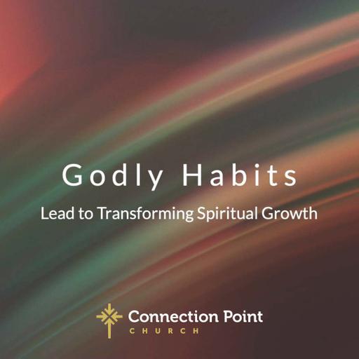 Godly Habits, Part 1