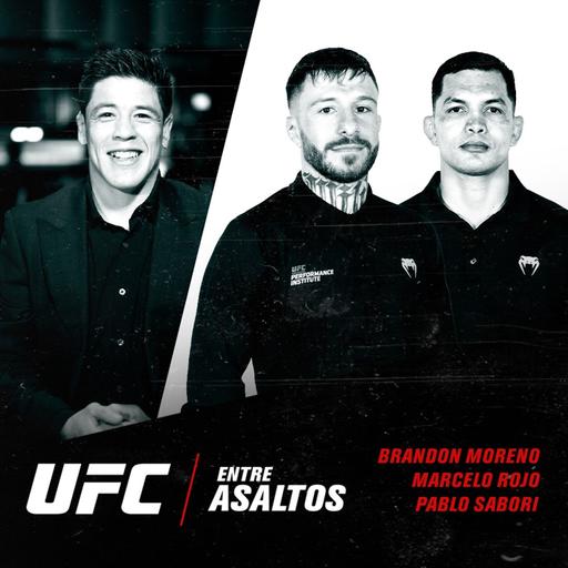 UFC Entre Asaltos: Episodio 62 – Con Brandon Moreno, Marcelo Rojo y Pablo Sabori