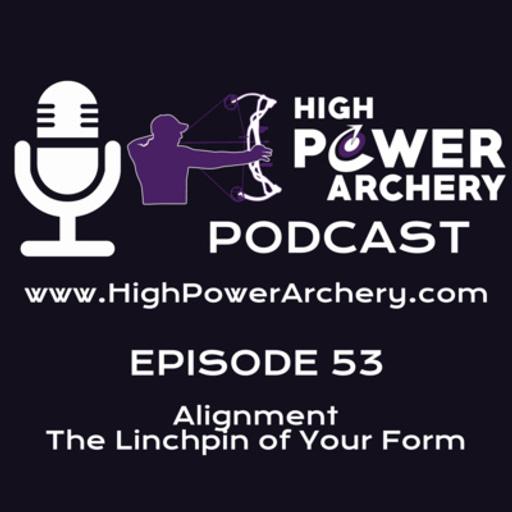 Episode 53 - Alignment, The Linchpin of Your Form