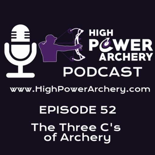 Episode 52 - The Three C's of Archery