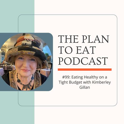 #99: Eating Healthy on a Tight Budget with Kimberley Gillan