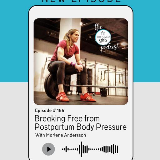 Ep 155: “Breaking Free from Postpartum Body Pressure” with Marlene Andersson