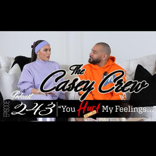 Ep 243: You Hurt My Feelings...