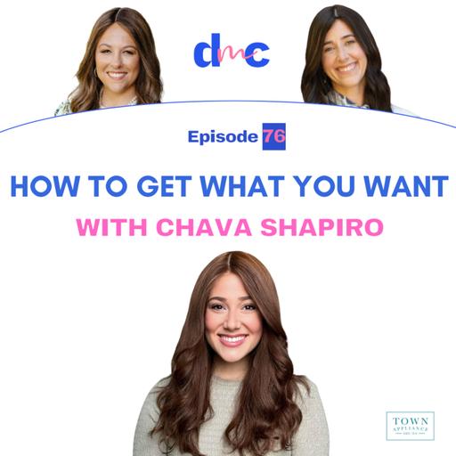 How To Get What You Want with Chava Shapiro