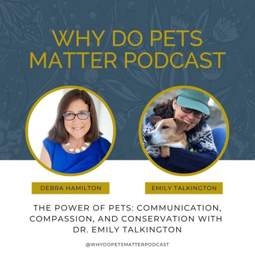 The Power of Pets: Communication, Compassion, and Conservation with Dr. Emily Talkington