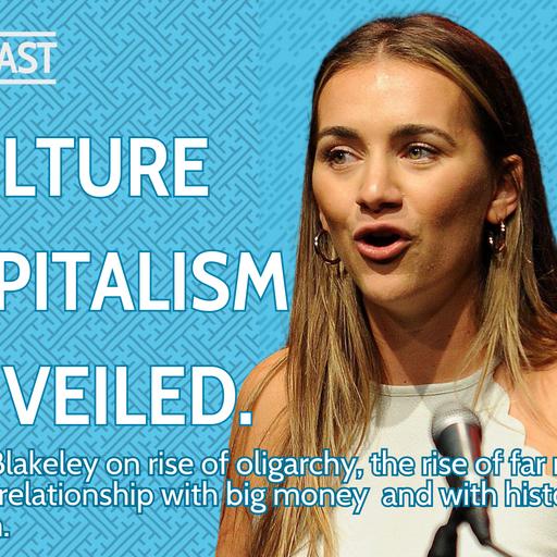VULTURE CAPITALISM UNVEILED: Grace Blakeley on the Oligarchs' Grip on Our Economy