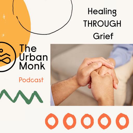 Healing THROUGH Grief