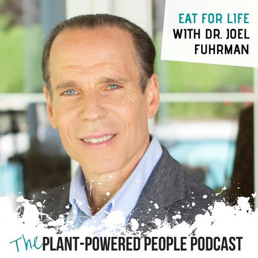 131. Eat for Life with Dr. Joel Fuhrman