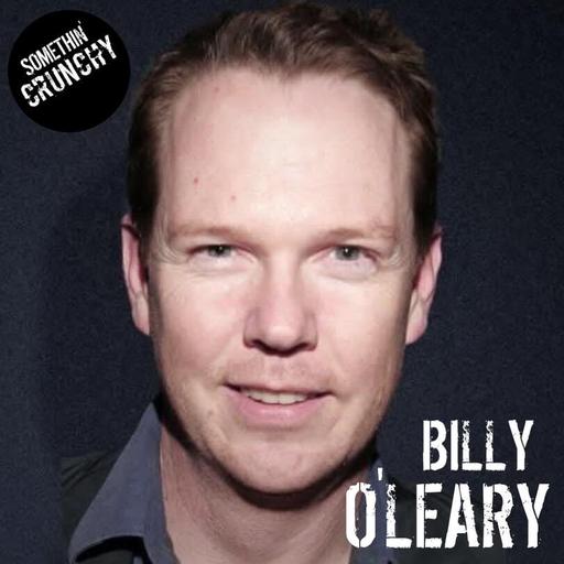#195 | Billy O’Leary returns to SOMETHIN’ CRUNCHY