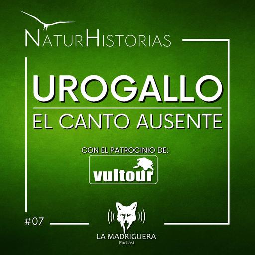 #07 - Urogallo; El canto ausente - Naturhistorias (02/2025)