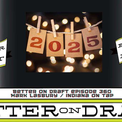 Better on Draft 361 | How's 2025 Going?