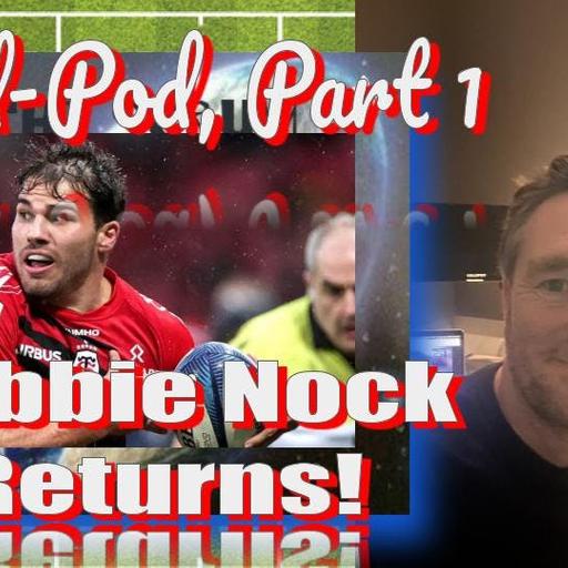 {BONUS EPISODE} The Return of ROBBIE NOCK to Chat TOP14 Rugby!