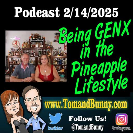 Being GenX in the Pineapple Lifestyle with Tom and Bunny