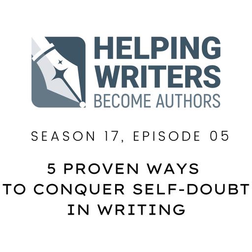 S17:E05: 5 Proven Ways to Conquer Self-Doubt in Writing