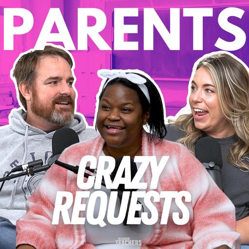 Crazy Parent Requests: The Things Teachers Get Asked to Do 😅