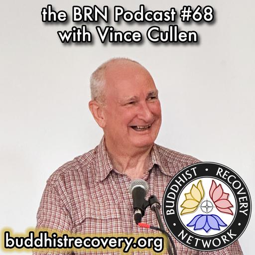 BRN #68. Vince Cullen ❖ From Abstinence to Abandonment, Power of Personal Vow, Launching the 5th Precept Sangha