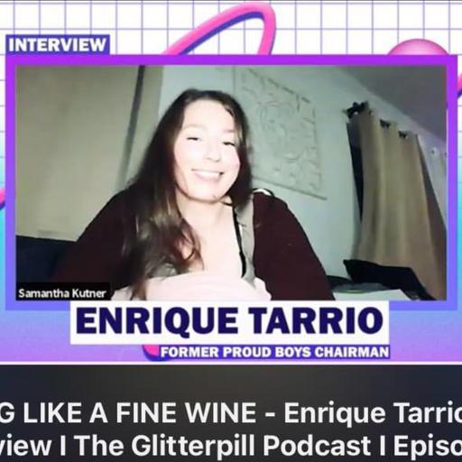 AGING LIKE A FINE WINE - Enrique Tarrio Interview I The Glitterpill Podcast I Episode 30