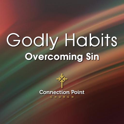 Godly Habits, Part 2