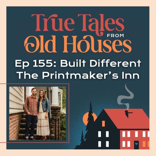 155: Built Different - The Printmaker's Inn