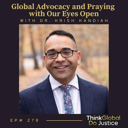 Global Advocacy and Praying with Our Eyes Open with Dr. Krish Kandiah