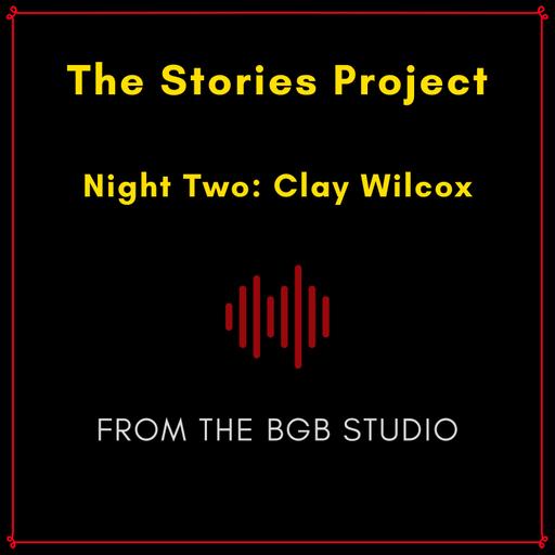 The BGB Studio Presents: The Stories Project | Night Two: Clay Wilcox