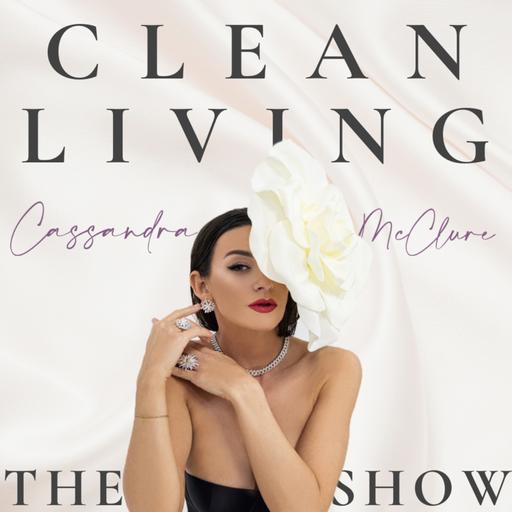132. Rebuilding Community: Cassandra McClure on the Clean Living Experience & Empowering Small Brands