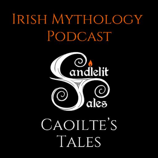 Caoilte's Tales - The Fianna Saga (Irish Mythology Podcast)