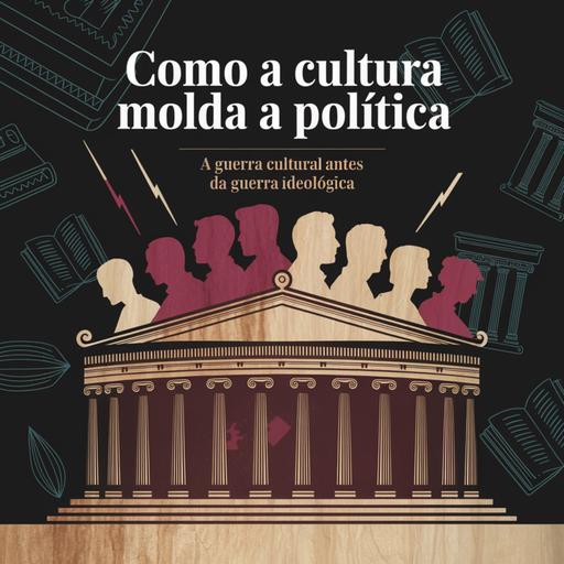 Como a Cultura Molda a Política | Teatro das Ideias #0