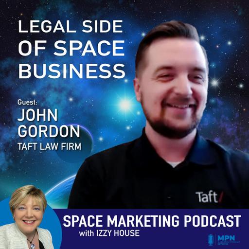 The Legal Side of Space Business: Conversation with guest - John Gordon