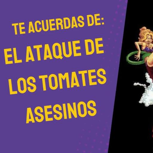 Te acuerda de: El ataque de los tomates asesinos