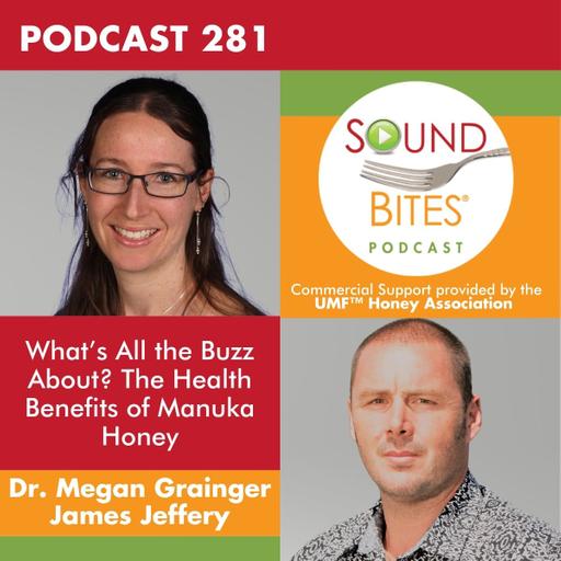 281: What’s All the Buzz About? The Health Benefits of Manuka Honey – Dr. Megan Grainger & James Jeffery