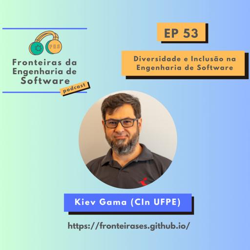 Diversidade e Inclusão em Engenharia de Software, com Kiev Gama (CIn UFPE)