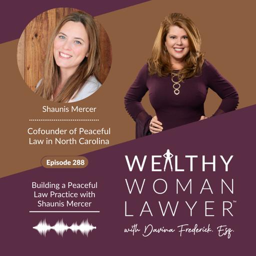 Episode 288 Building a Peaceful Law Practice with Shaunis Mercer